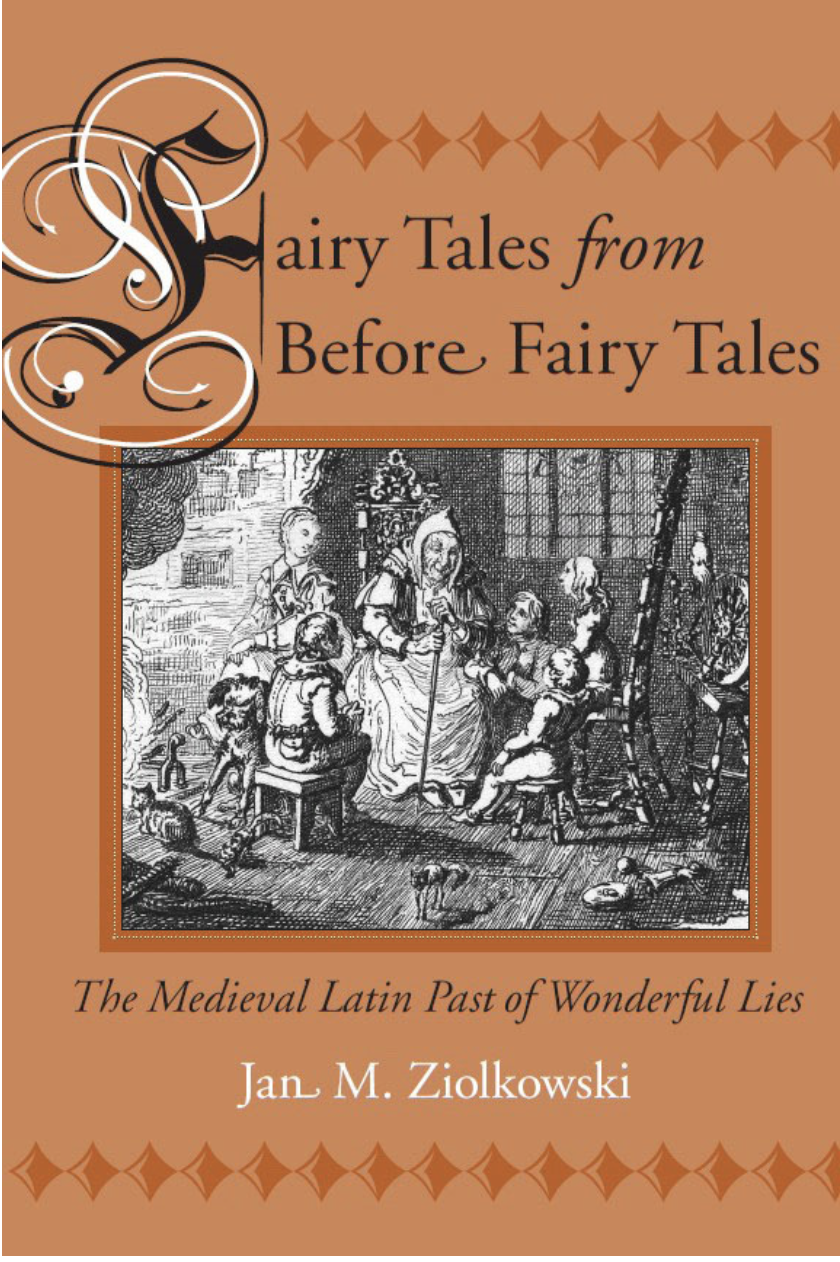 Fairy Tales from Before Fairy Tales: The Medieval Latin Past of Wonderful Lies